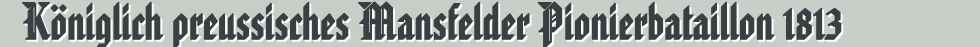 Königlich preussisches Mansfelder Pionierbataillon 1813